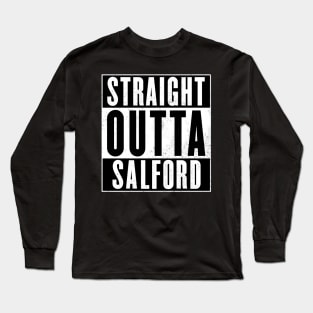 Straight Outta Salford Long Sleeve T-Shirt